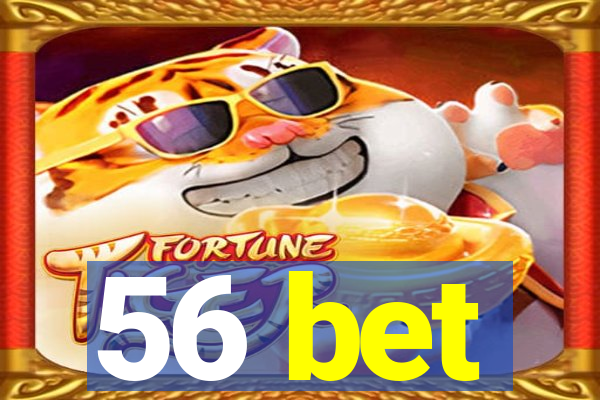 56 bet